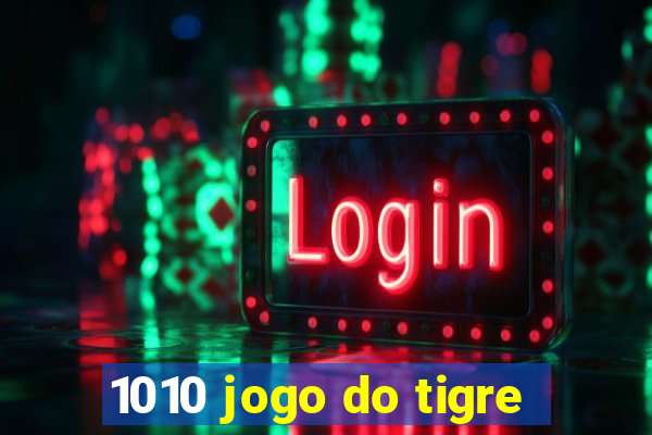 1010 jogo do tigre